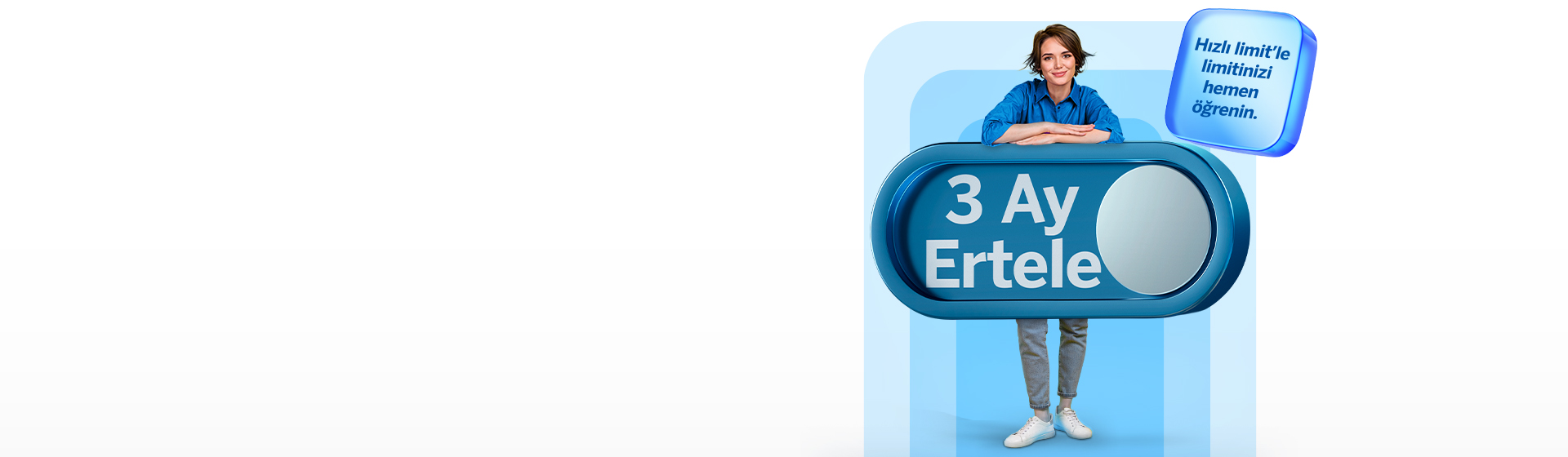 İhtiyaçlarınızı değil, ödemeleri erteleyin!