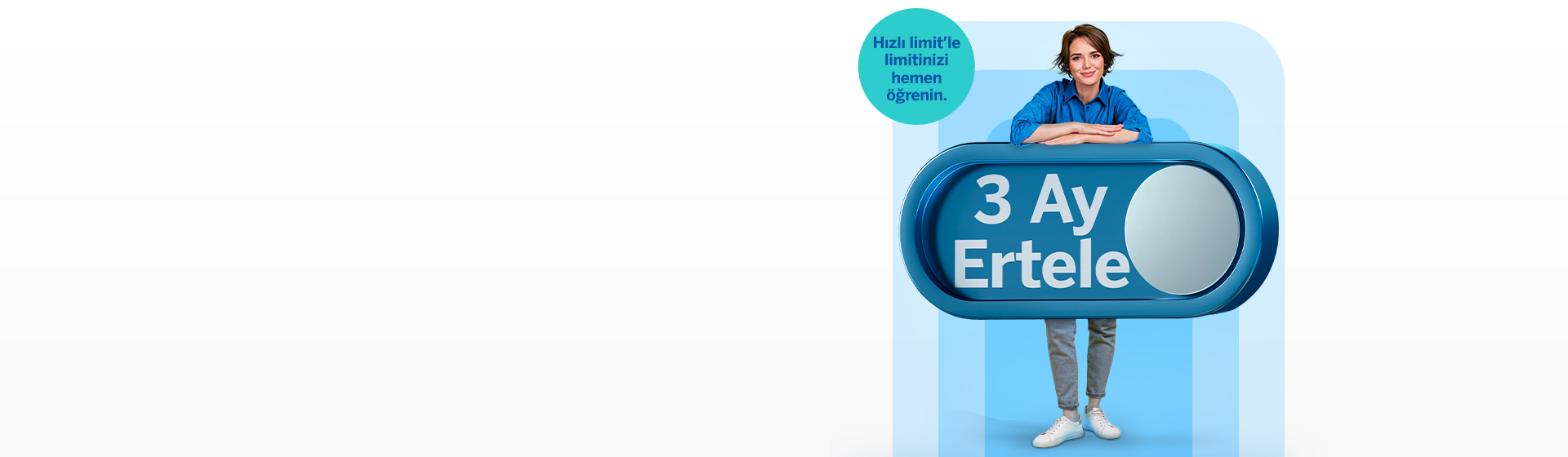 İhtiyaçlarınızı değil, ödemeleri erteleyin!