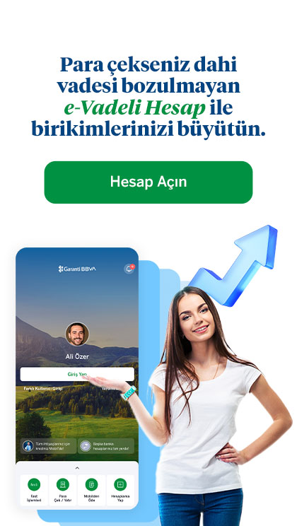 Garanti BBVA’nın yüksek faiz oranları ile siz de mevduatınıza değer katın. e-Vadeli hesapla birikimlerinizi değerlendirin.