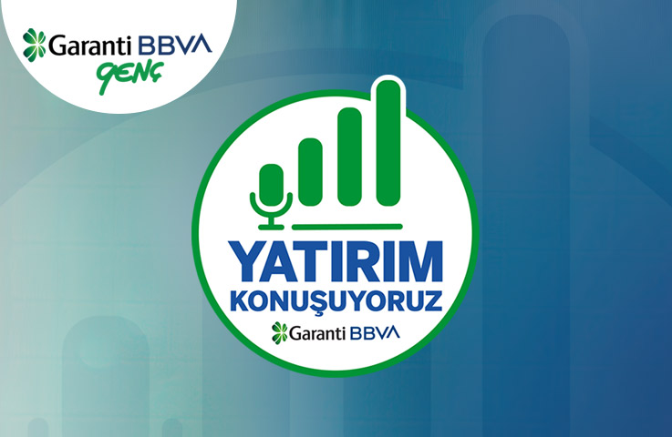 Garanti BBVA Genç - Yatırım Konuşuyoruz